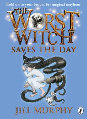 [Worst Witch 05] • The Worst Witch Saves the Day